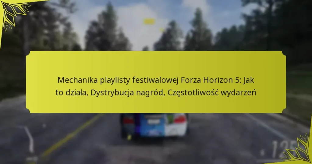 Mechanika playlisty festiwalowej Forza Horizon 5: Jak to działa, Dystrybucja nagród, Częstotliwość wydarzeń